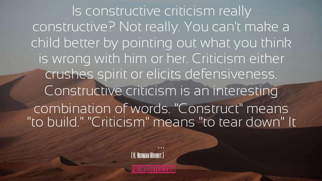 Constructive Criticism quotes by H. Norman Wright