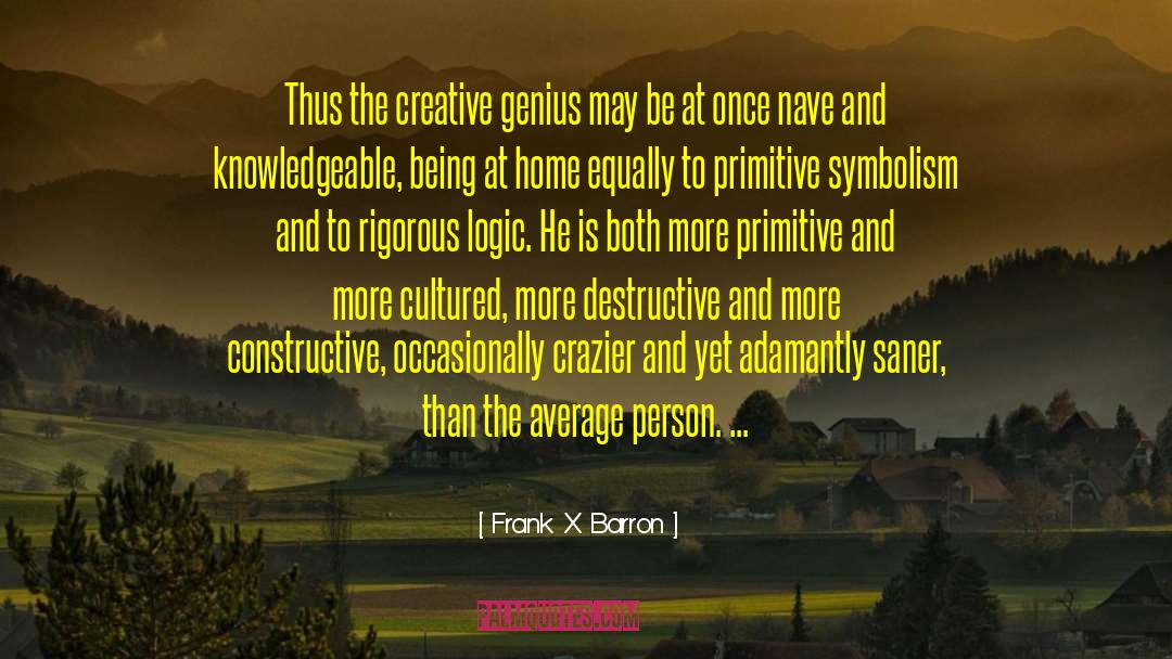 Constructive Psychology quotes by Frank X. Barron