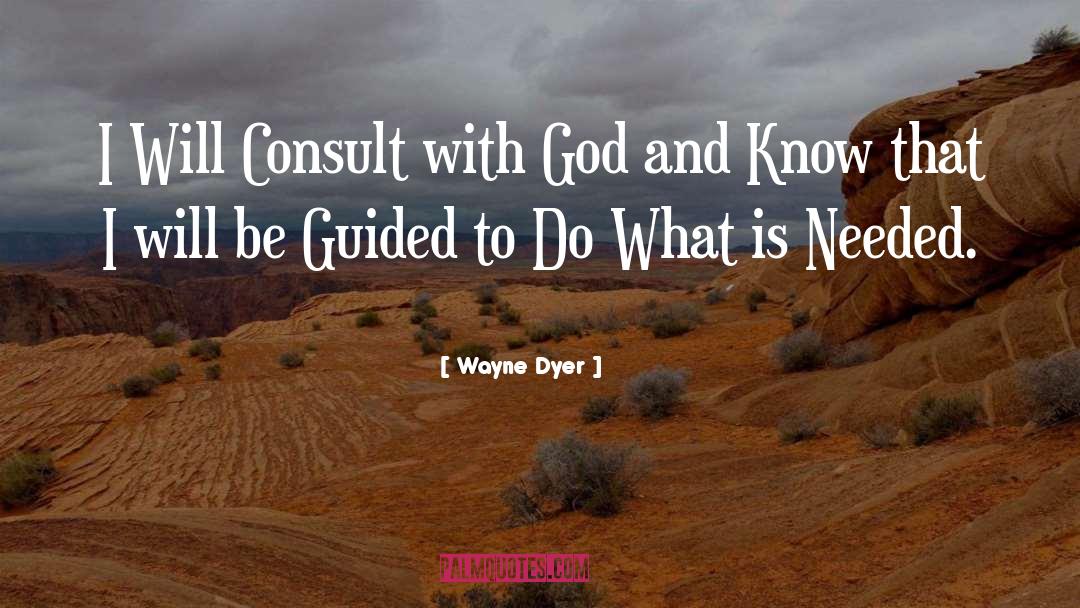 Consult quotes by Wayne Dyer