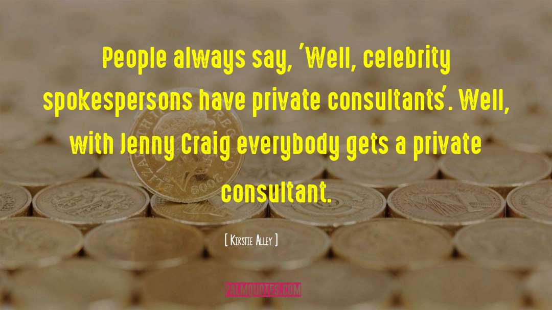 Consultant quotes by Kirstie Alley