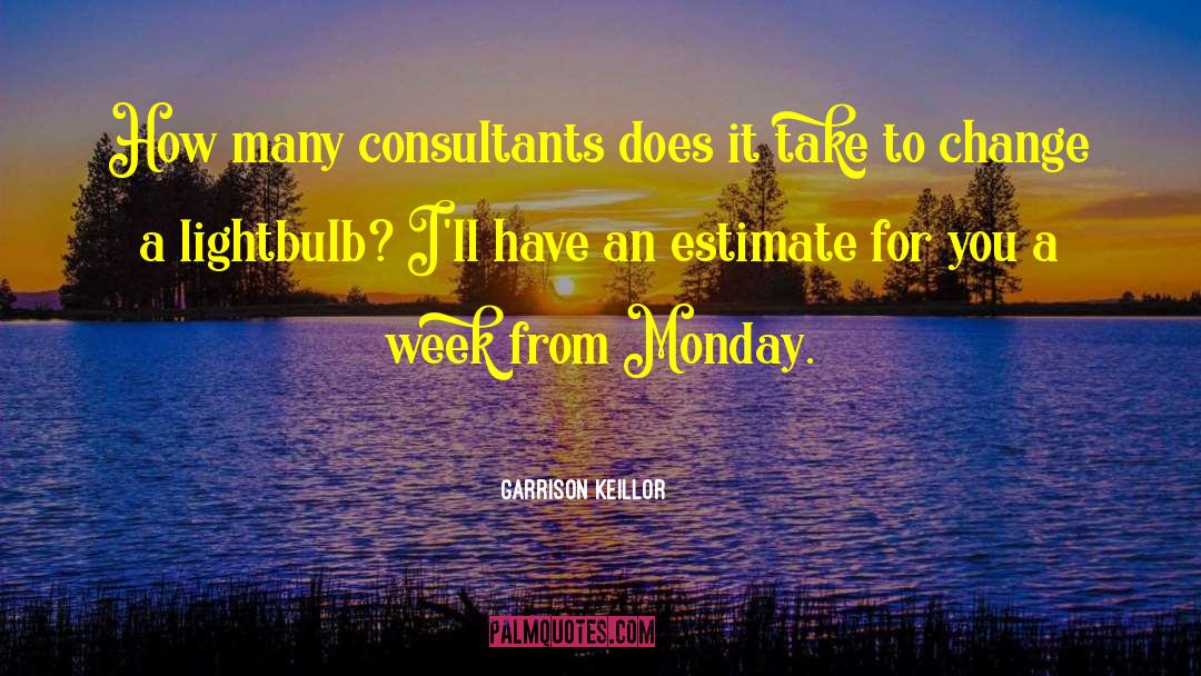 Consultants quotes by Garrison Keillor