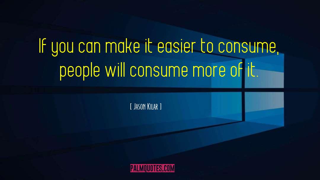 Consume quotes by Jason Kilar