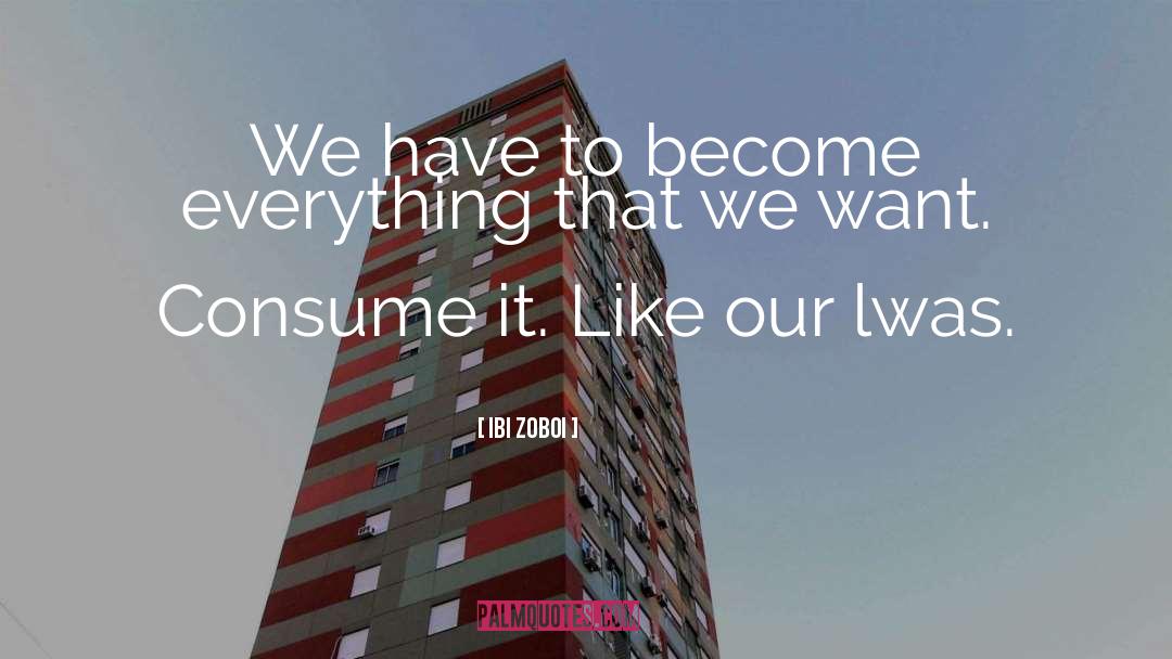 Consume quotes by Ibi Zoboi