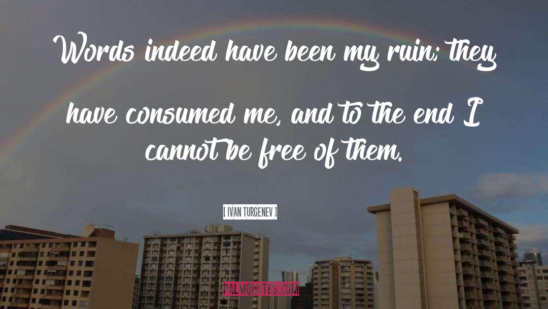 Consumed quotes by Ivan Turgenev