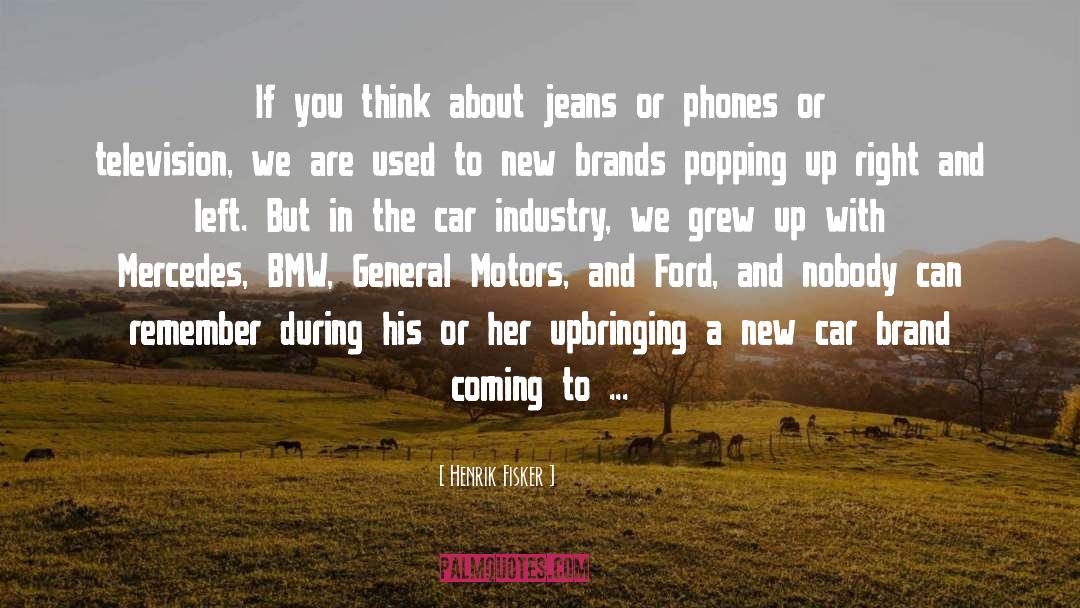 Consumer Brands quotes by Henrik Fisker