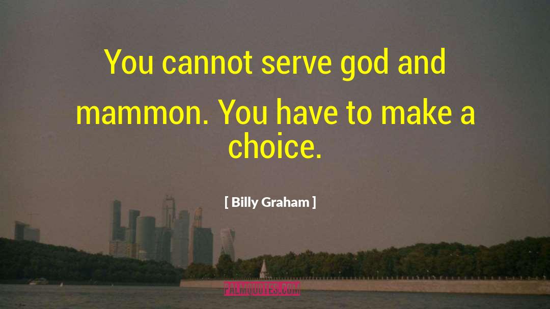 Consumer Choice quotes by Billy Graham