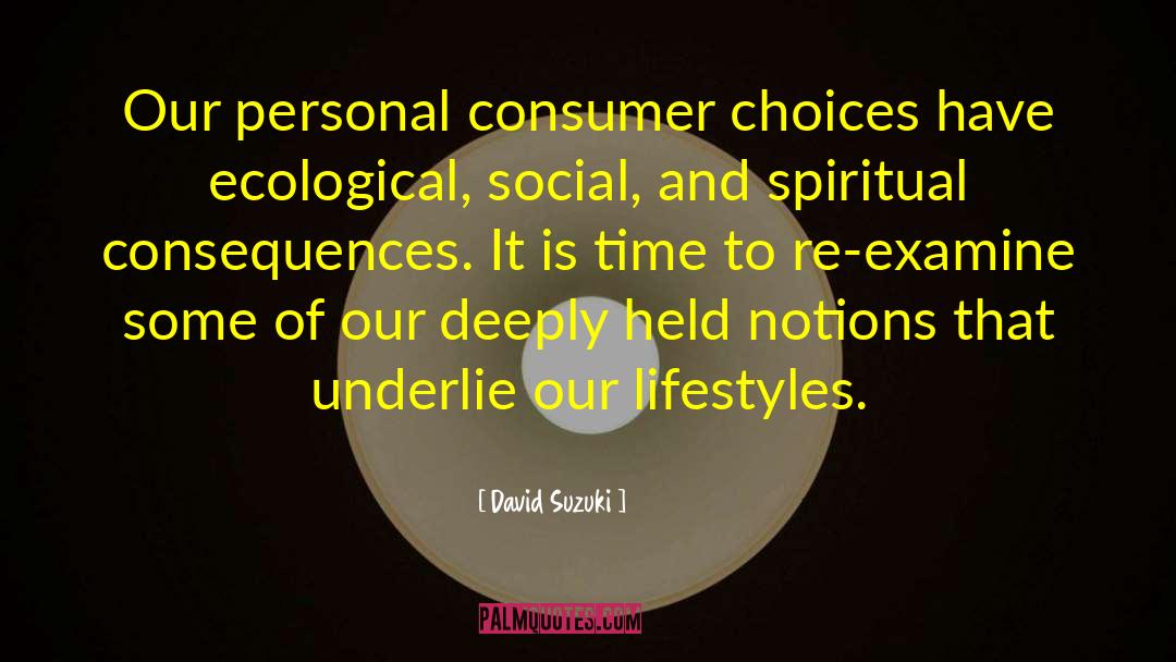 Consumer Choice quotes by David Suzuki