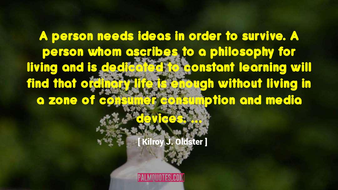 Consumer Culture quotes by Kilroy J. Oldster