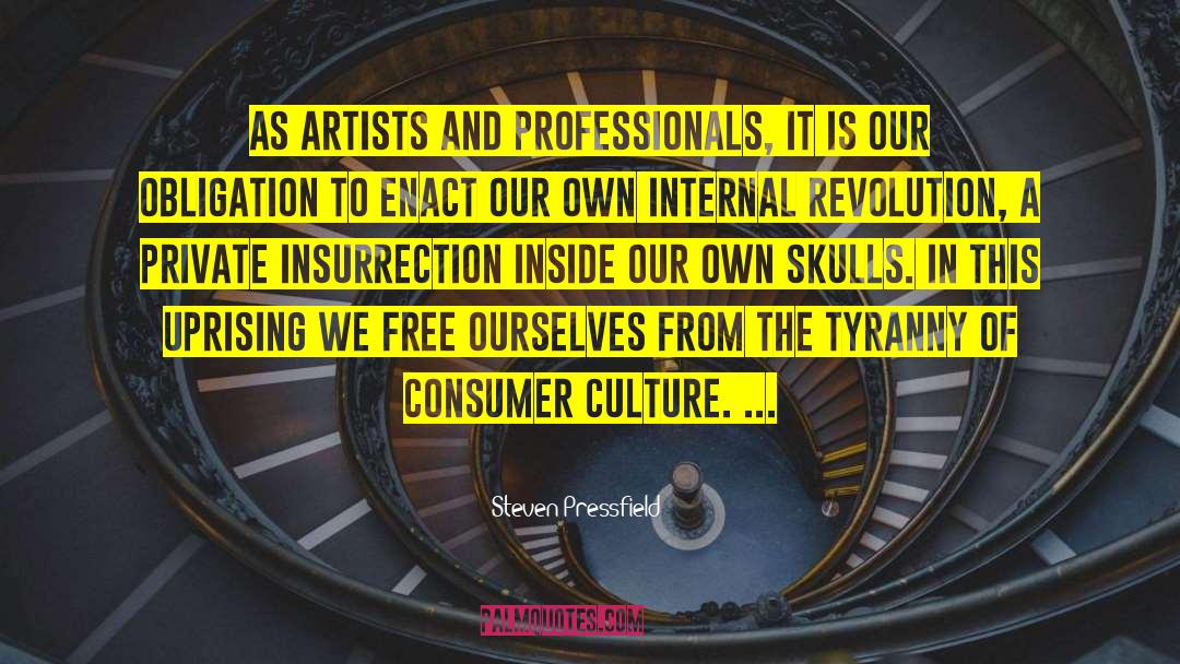 Consumer Culture quotes by Steven Pressfield