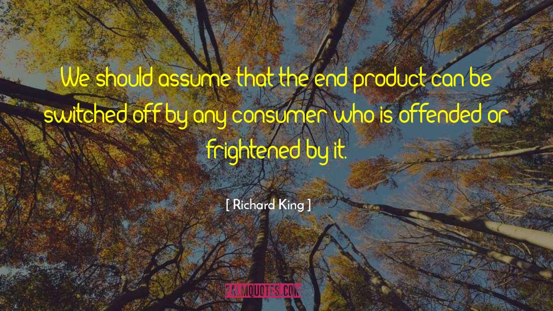 Consumer Protections quotes by Richard King