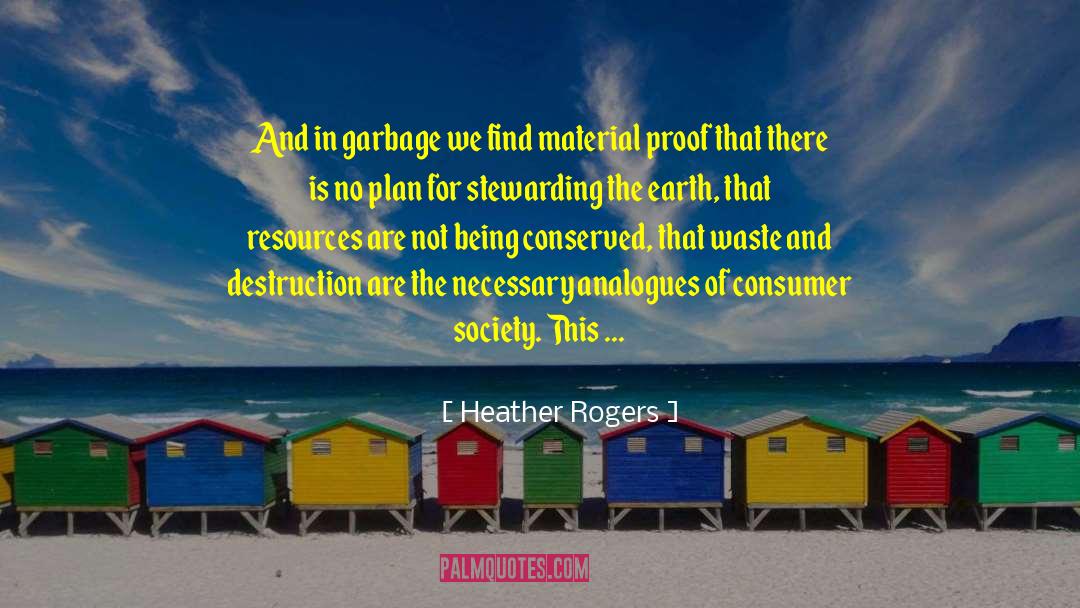 Consumer Society quotes by Heather Rogers