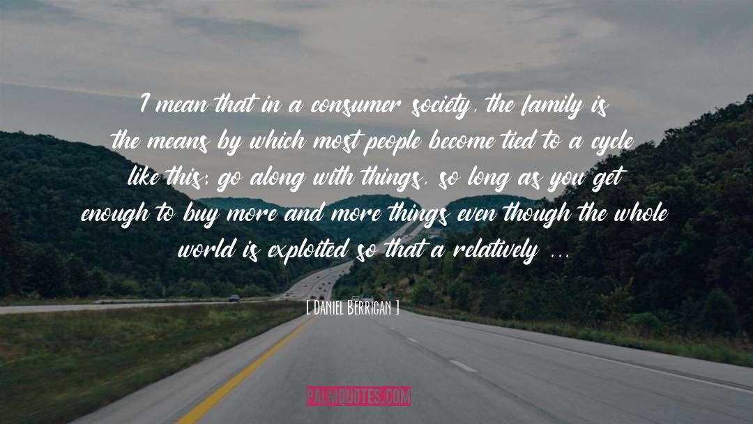 Consumer Society quotes by Daniel Berrigan