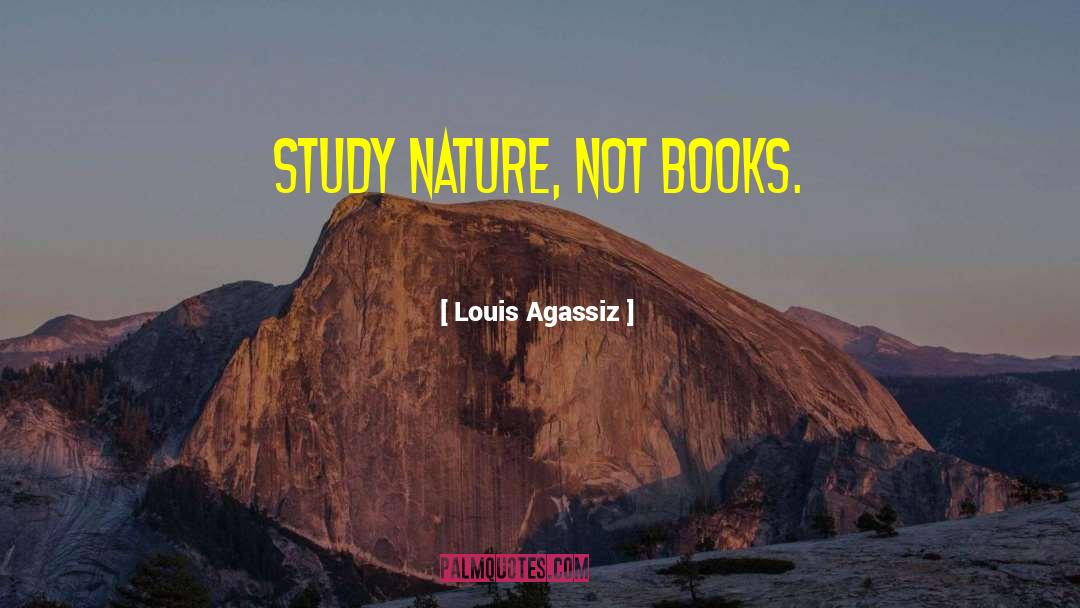 Consumer Study quotes by Louis Agassiz