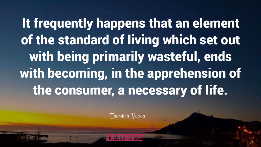 Consumer Surplus quotes by Thorstein Veblen