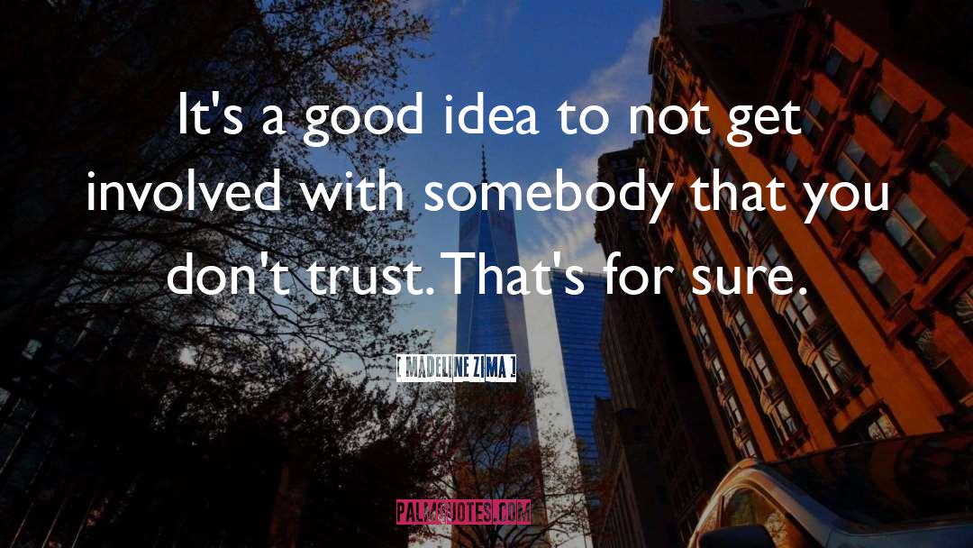 Consumer Trust quotes by Madeline Zima