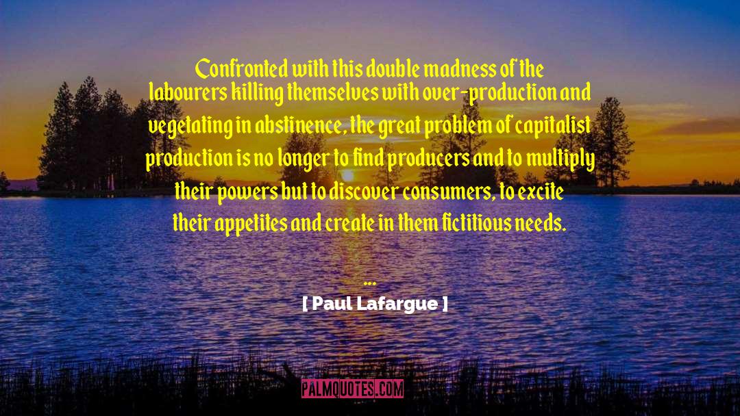 Consumerism quotes by Paul Lafargue