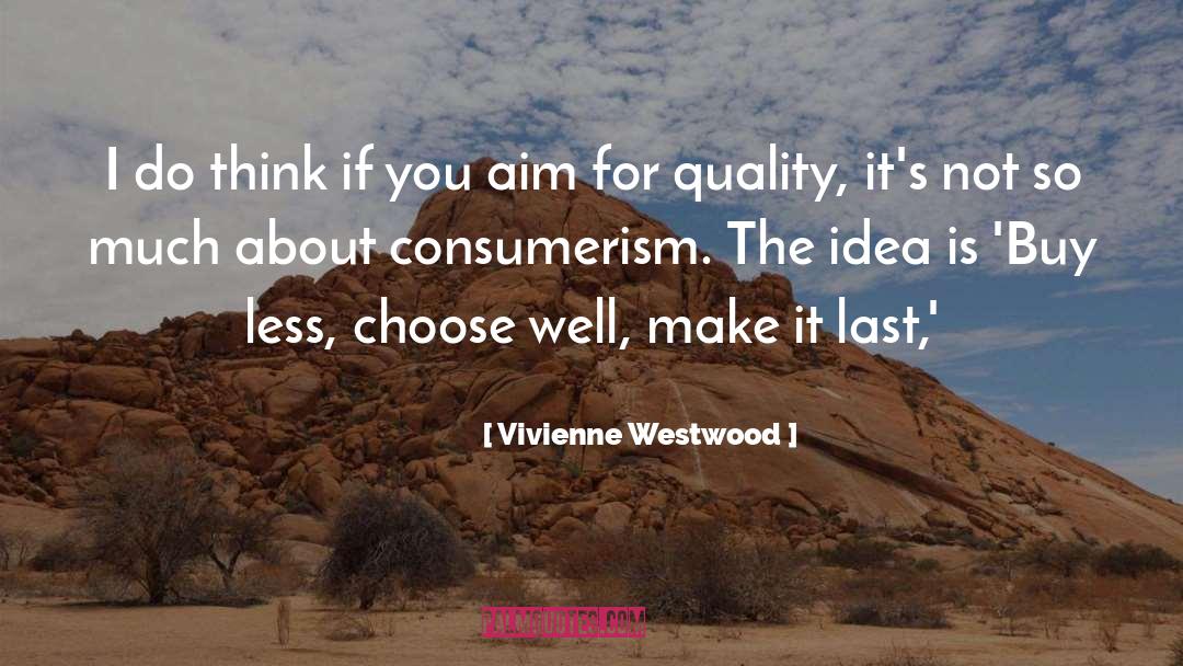 Consumerism quotes by Vivienne Westwood