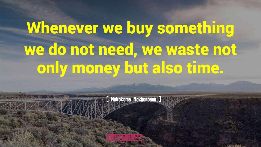 Consumerism quotes by Mokokoma Mokhonoana
