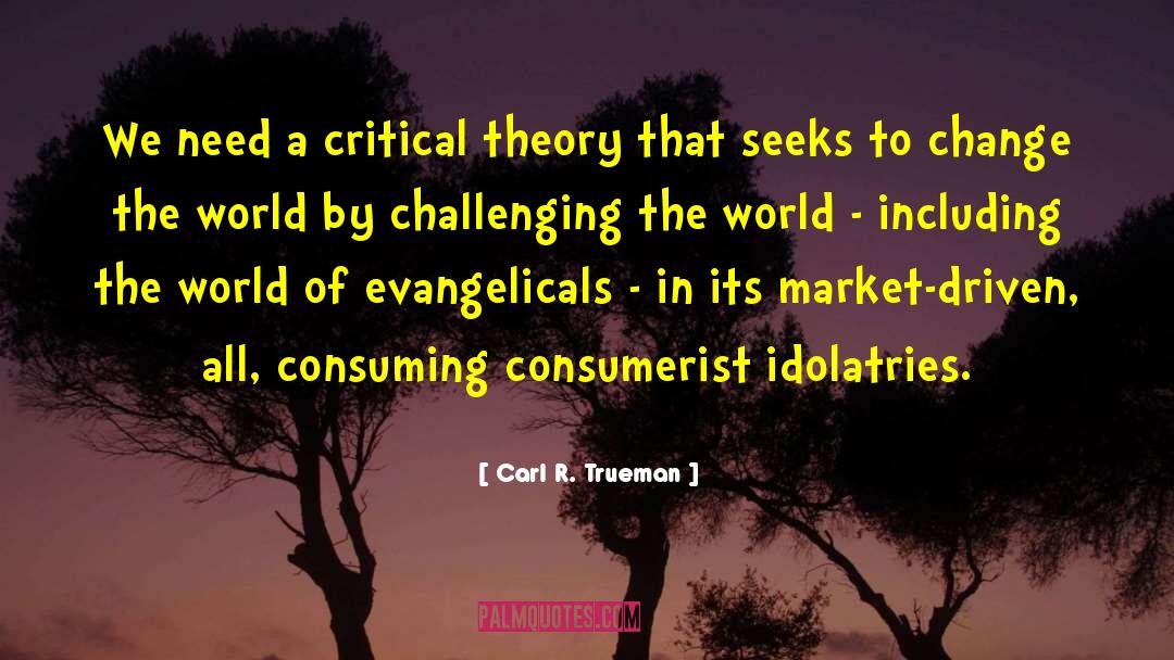 Consumerist quotes by Carl R. Trueman