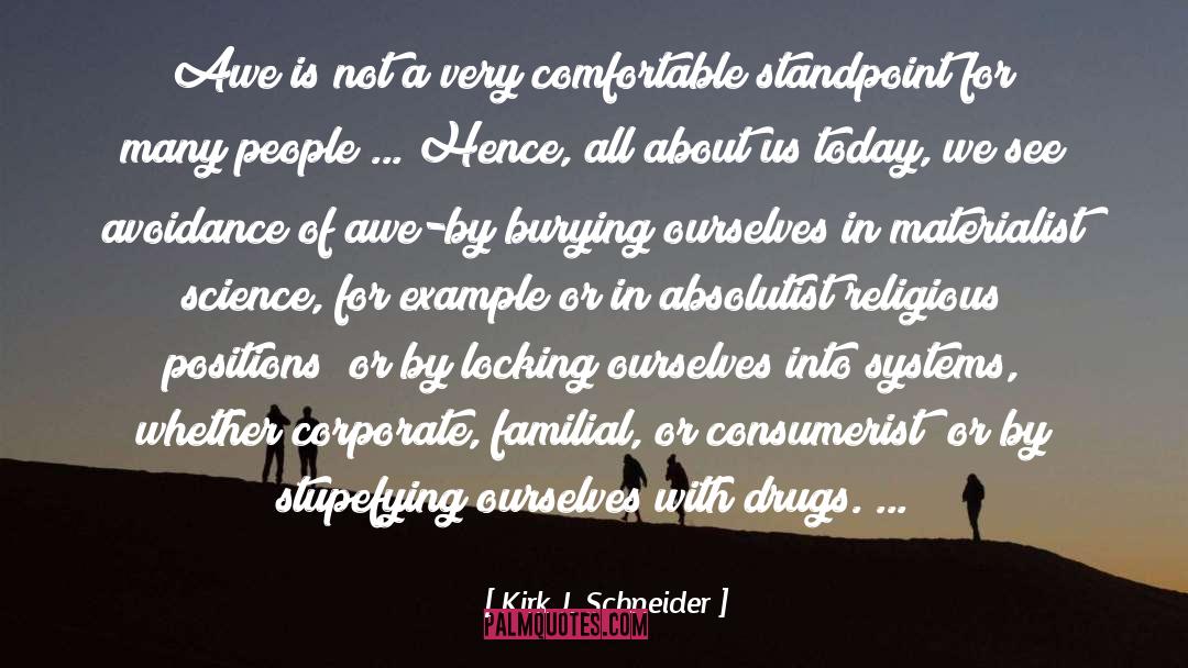 Consumerist quotes by Kirk J. Schneider
