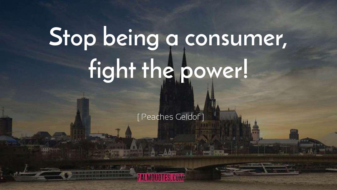 Consumers quotes by Peaches Geldof