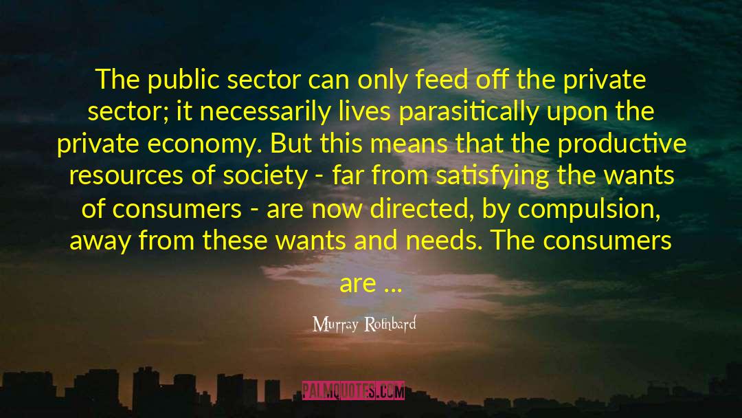 Consumers quotes by Murray Rothbard