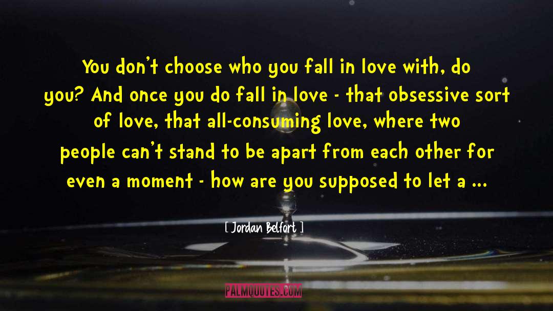 Consuming Love quotes by Jordan Belfort
