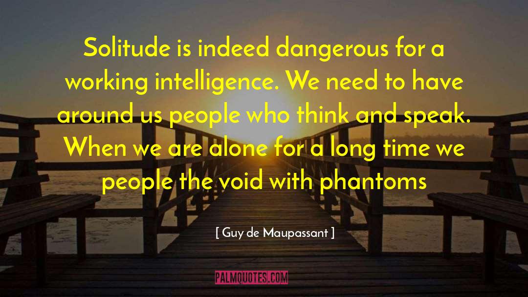 Consuming Void quotes by Guy De Maupassant