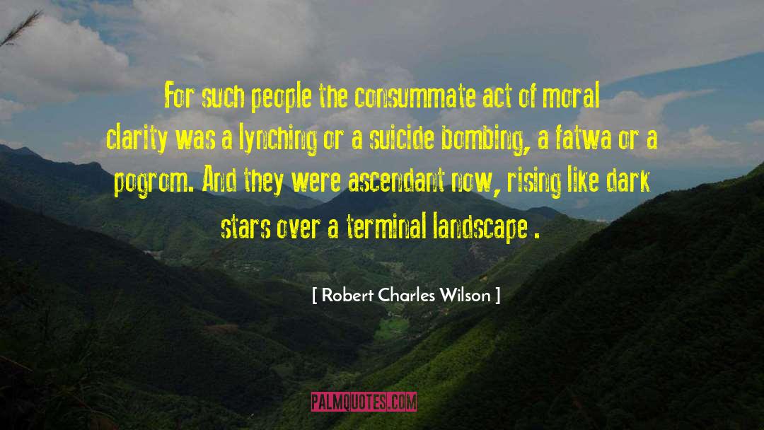 Consummate quotes by Robert Charles Wilson