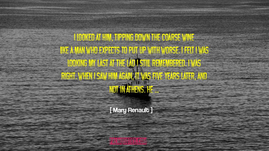 Contadino Wine quotes by Mary Renault