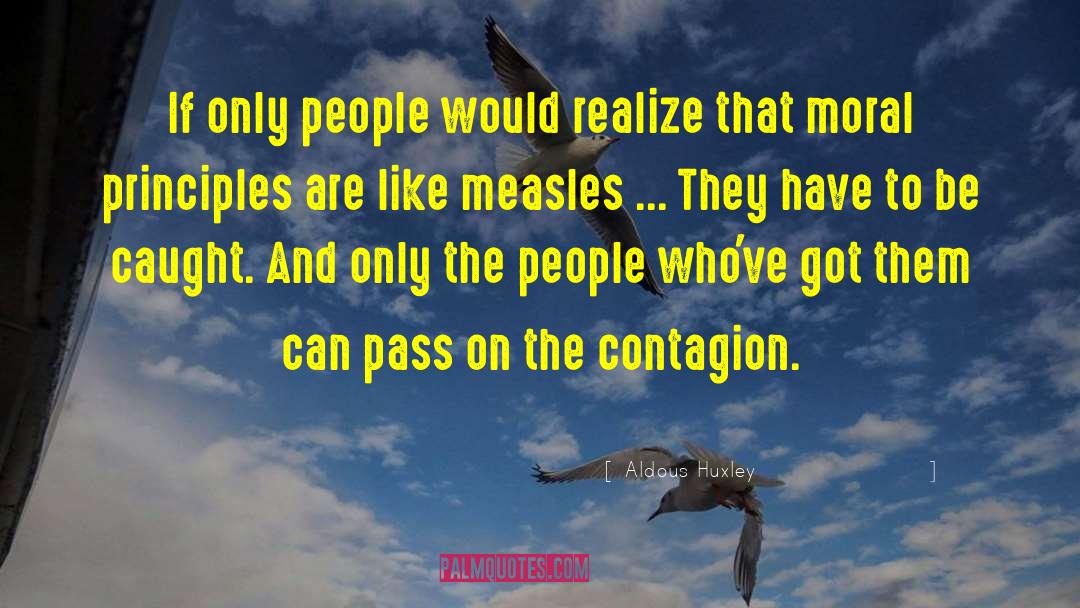 Contagion quotes by Aldous Huxley