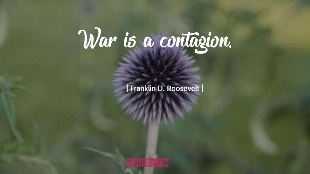Contagion quotes by Franklin D. Roosevelt