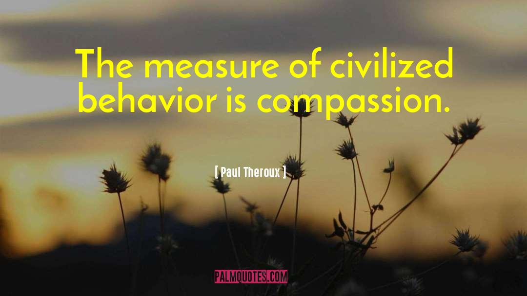 Contagious Behavior quotes by Paul Theroux