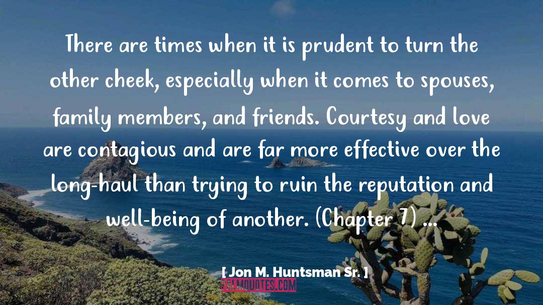Contagious quotes by Jon M. Huntsman Sr.