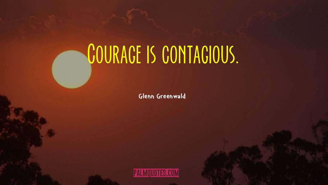 Contagious quotes by Glenn Greenwald