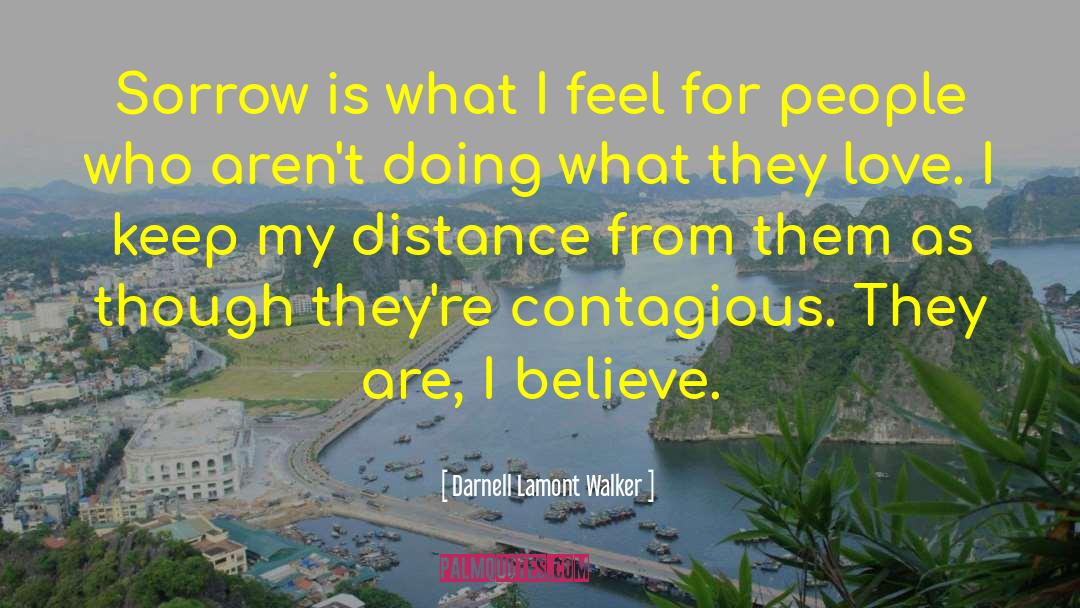 Contagious quotes by Darnell Lamont Walker