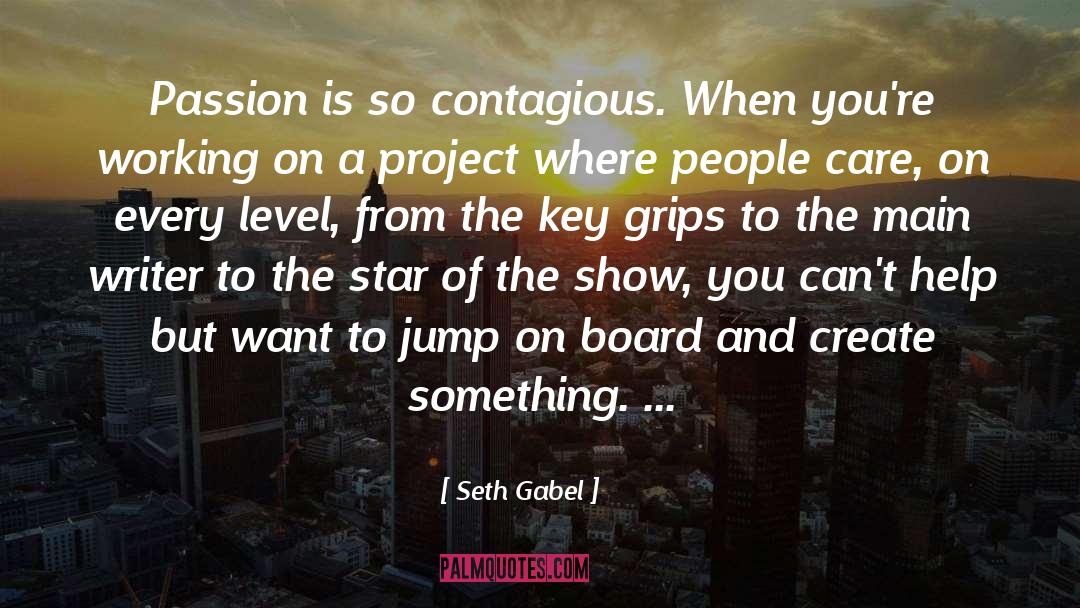 Contagious quotes by Seth Gabel