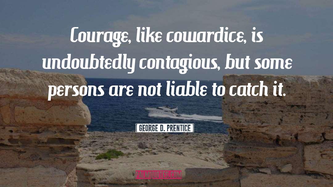 Contagious quotes by George D. Prentice