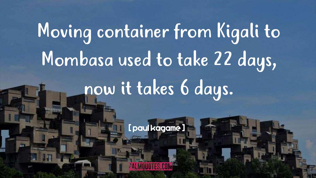 Container quotes by Paul Kagame