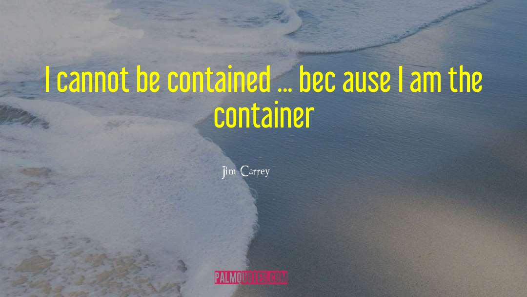 Containers quotes by Jim Carrey