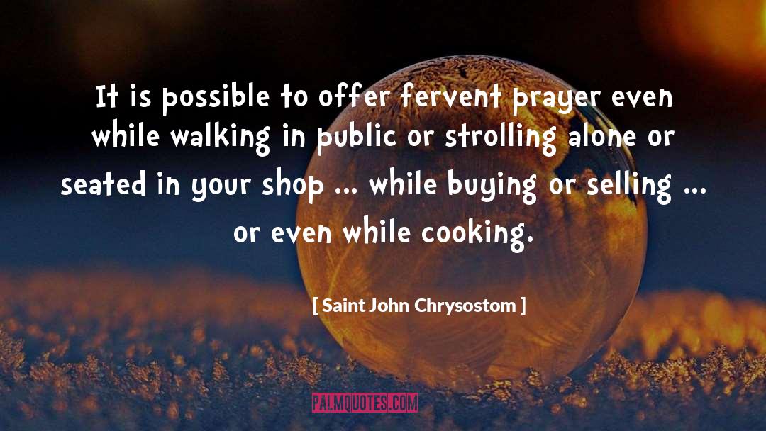 Contempative Prayer quotes by Saint John Chrysostom