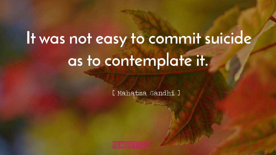 Contemplate quotes by Mahatma Gandhi