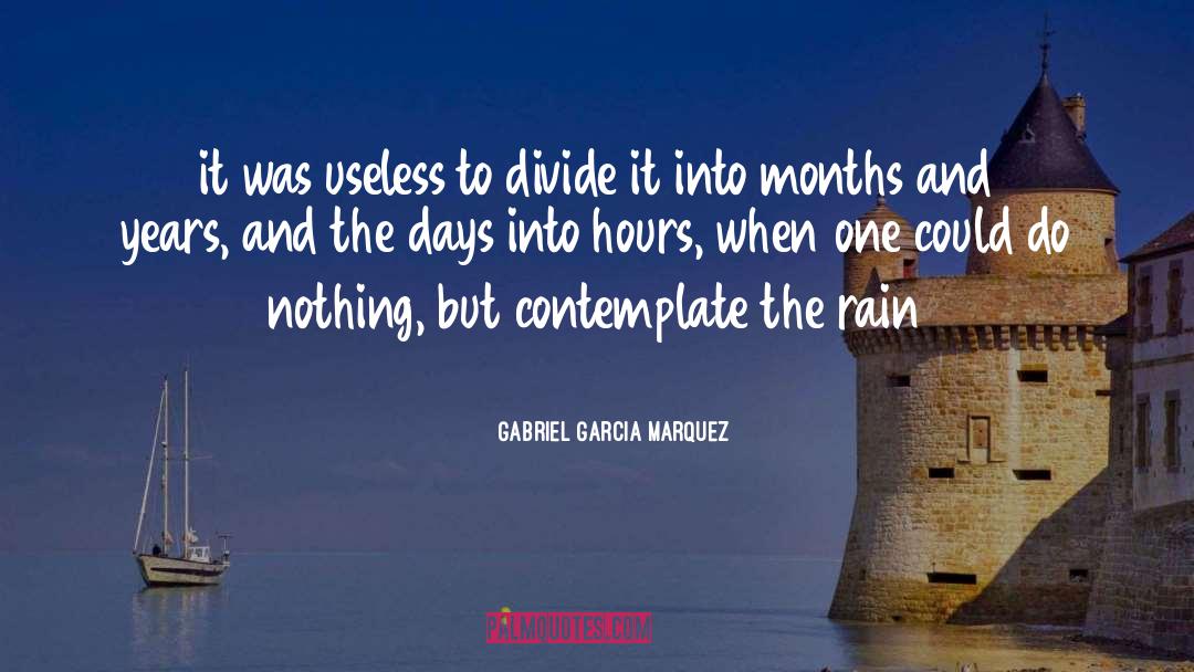 Contemplate quotes by Gabriel Garcia Marquez