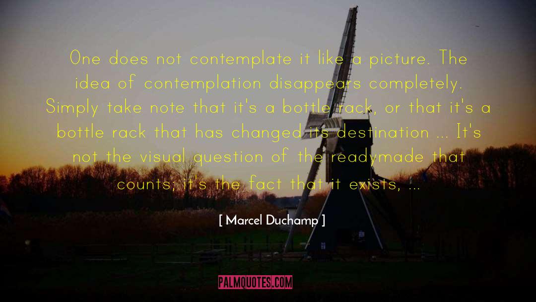 Contemplate quotes by Marcel Duchamp
