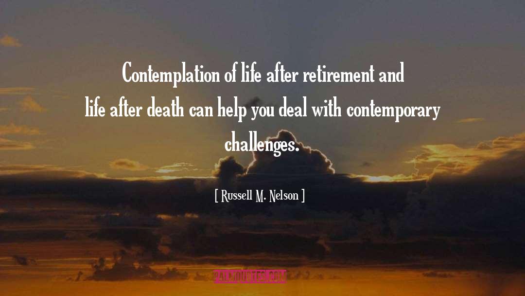 Contemplation Of Life quotes by Russell M. Nelson