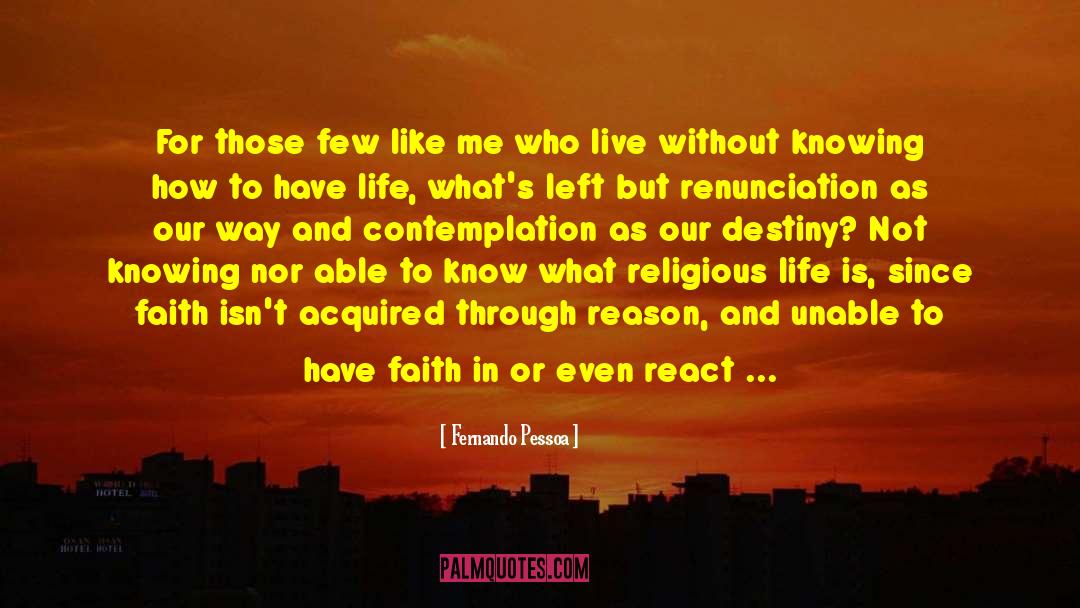 Contemplation Of Life quotes by Fernando Pessoa