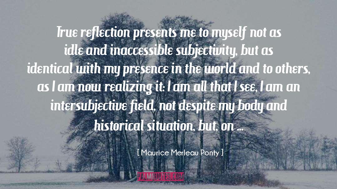 Contemplation quotes by Maurice Merleau Ponty