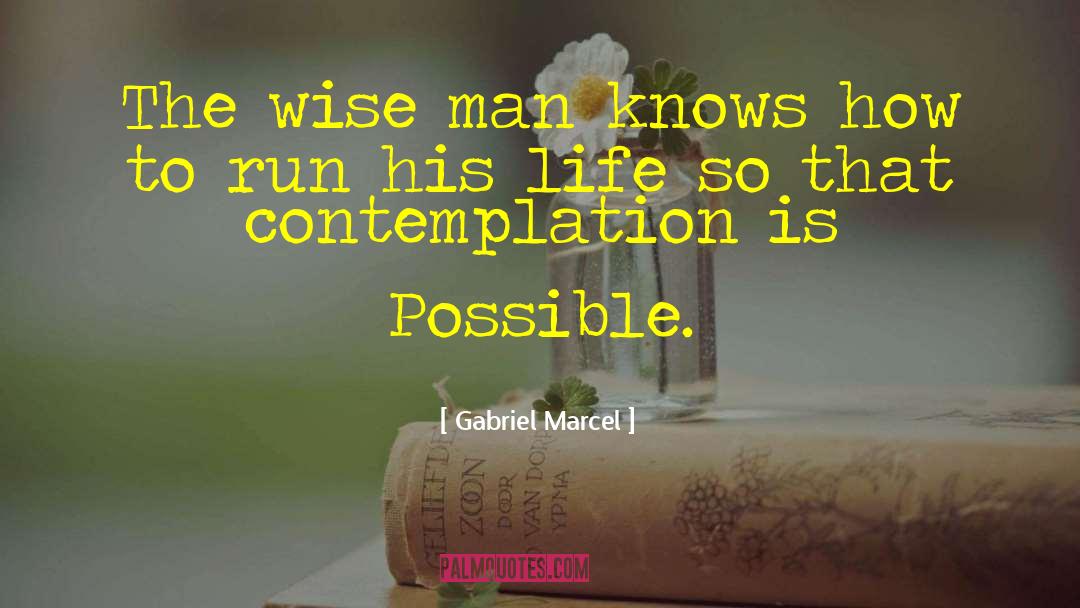 Contemplative Life quotes by Gabriel Marcel