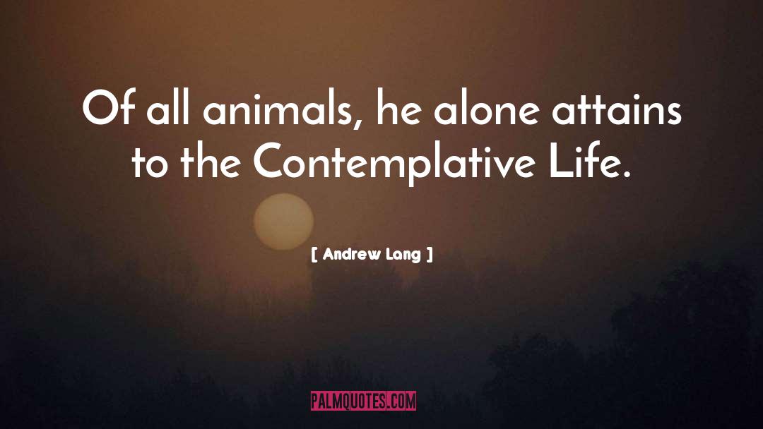 Contemplative Life quotes by Andrew Lang