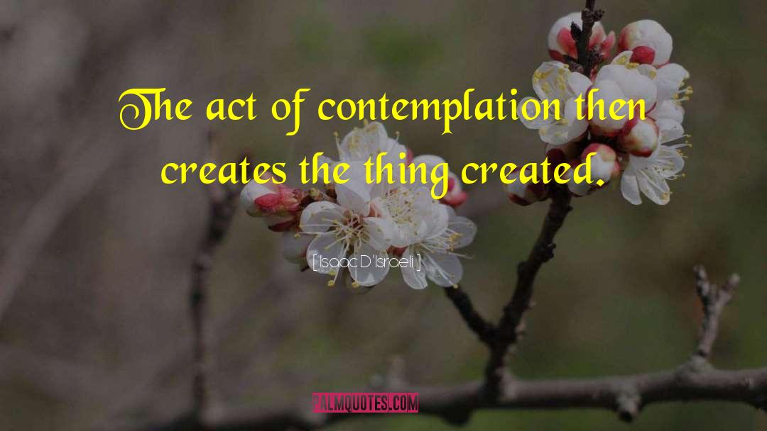 Contemplative Life quotes by Isaac D'Israeli